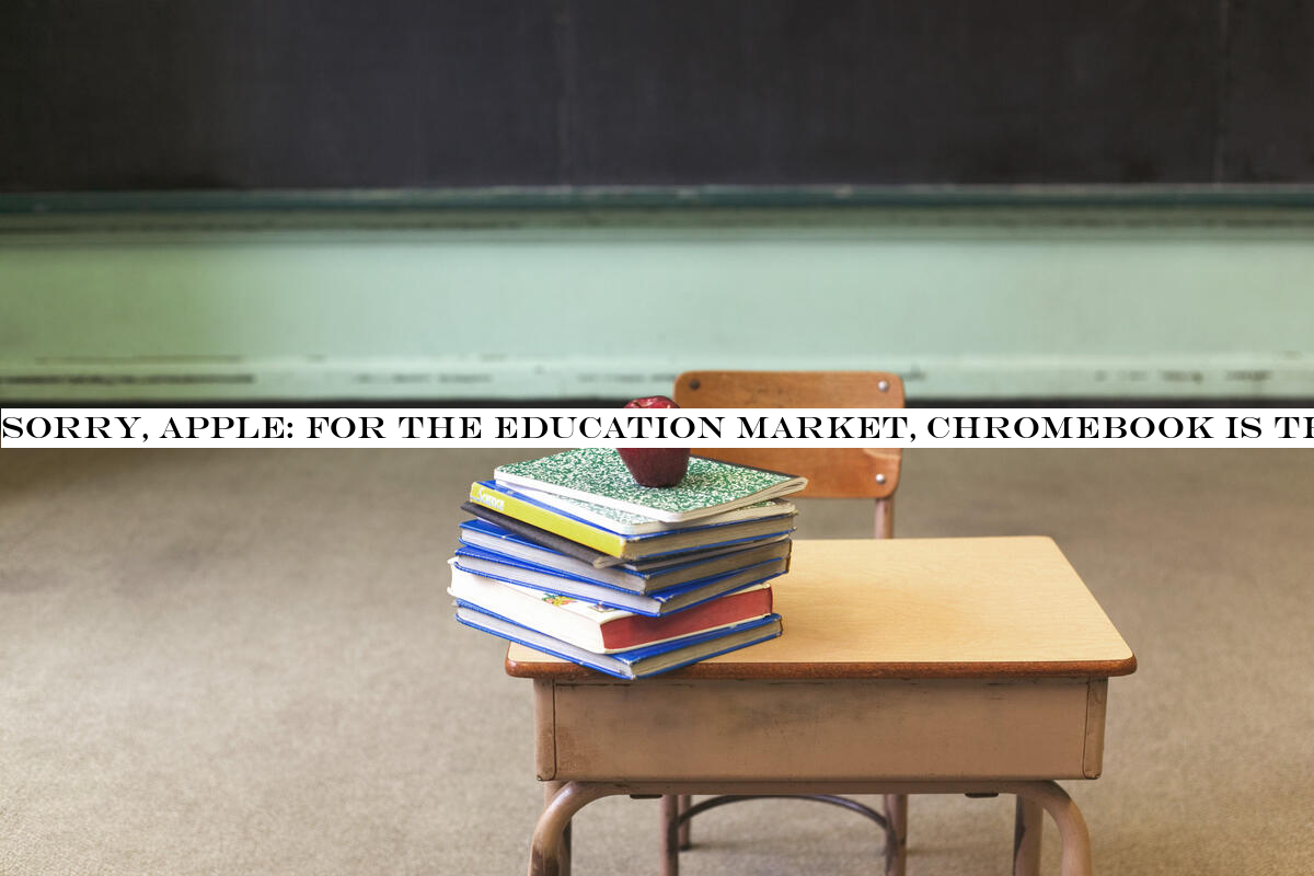 Sorry, Apple: For the education market, Chromebook is the clear winner