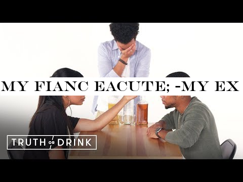 My Fianc eacute; -My Ex Play Truth or Drink | Truth or Drink | Cut