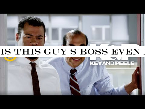 Is This Guy s Boss Even Real? - Key -Peele