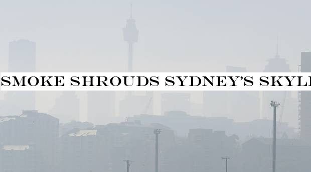 Smoke shrouds Sydneyskyline as wildfires burn nearby