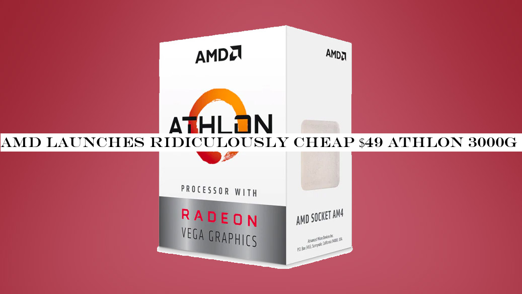 AMD launches ridiculously cheap $49 Athlon 3000G processor & which can even be overclocked