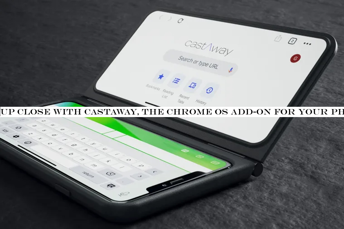 Up close with CastAway, the Chrome OS add-on for your phone