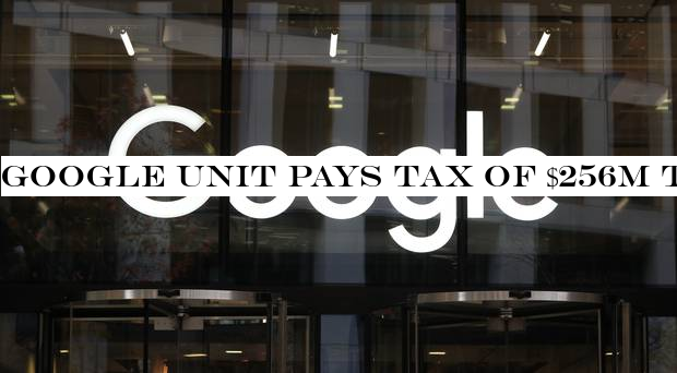 Google unit pays tax of $256m to Exchequer