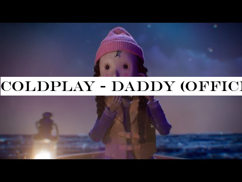 Coldplay - Daddy (Official Video)