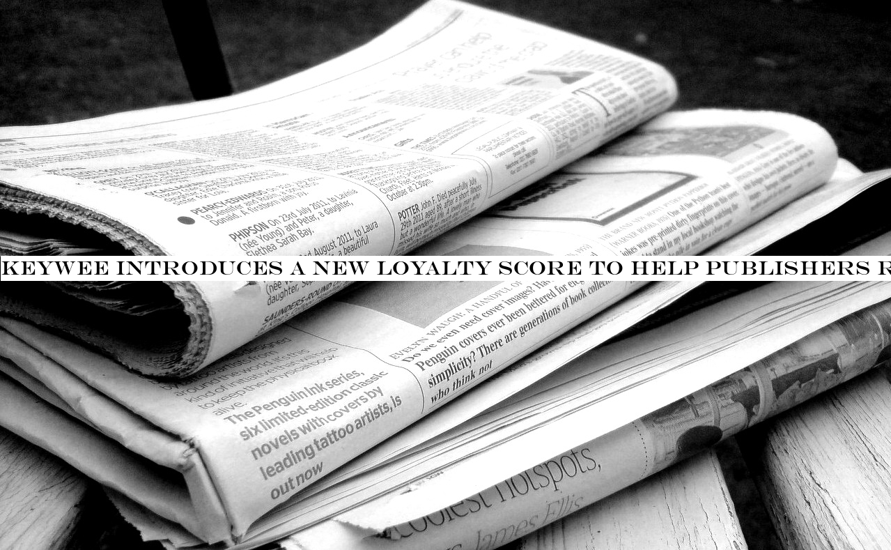 Keywee introduces a new Loyalty Score to help publishers reach the most valuable readers