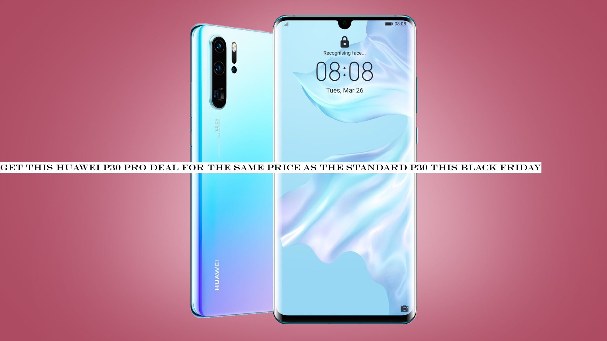 Get this Huawei P30 Pro deal for the same price as the standard P30 this Black Friday