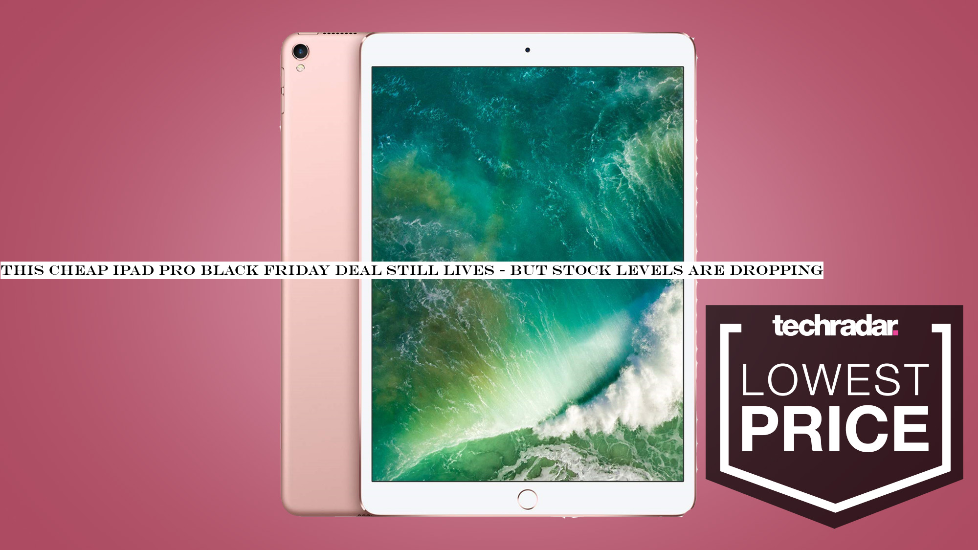 This cheap iPad Pro Black Friday deal still lives - but stock levels are dropping