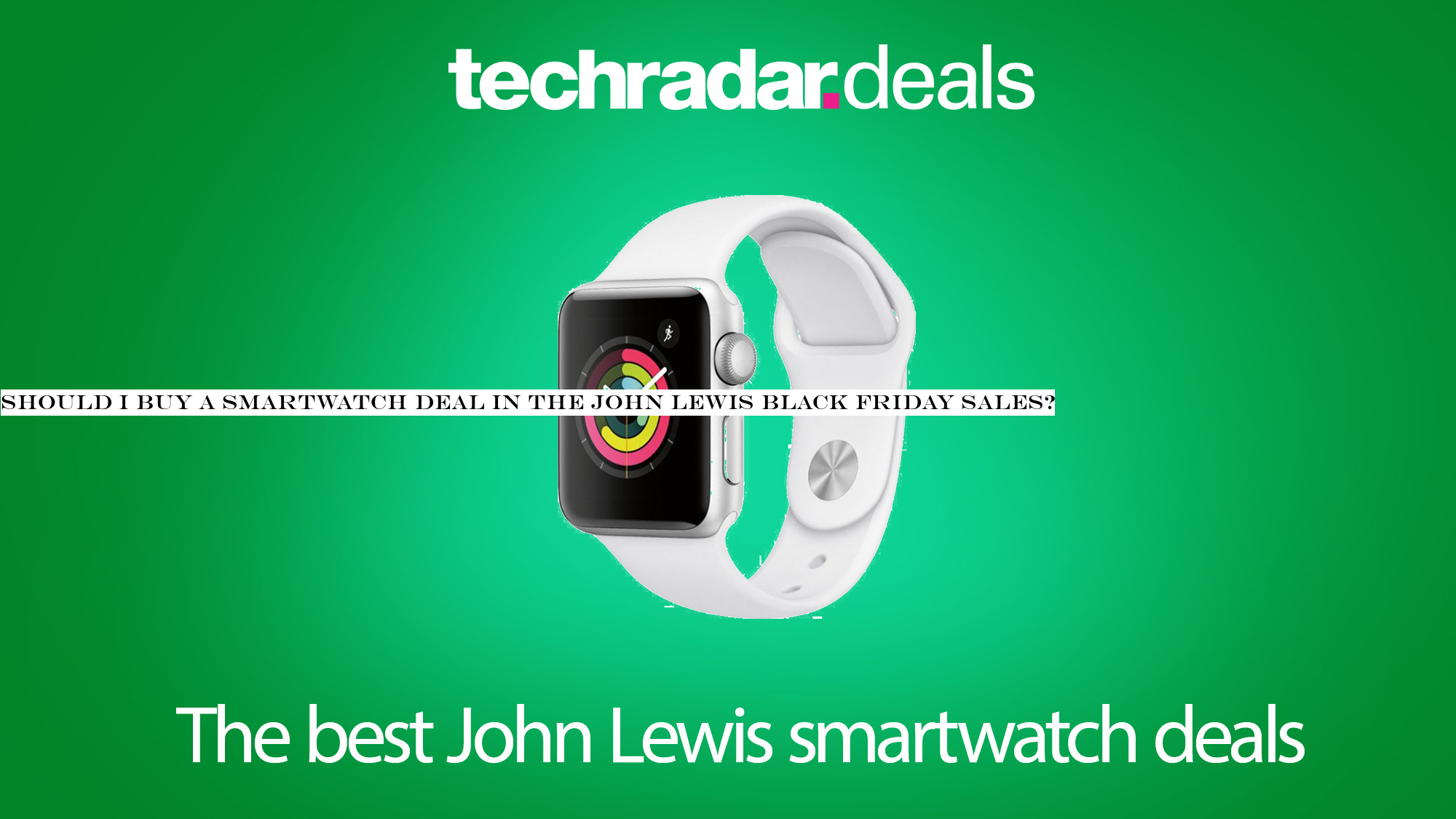 Should I buy a smartwatch deal in the John Lewis Black Friday sales?