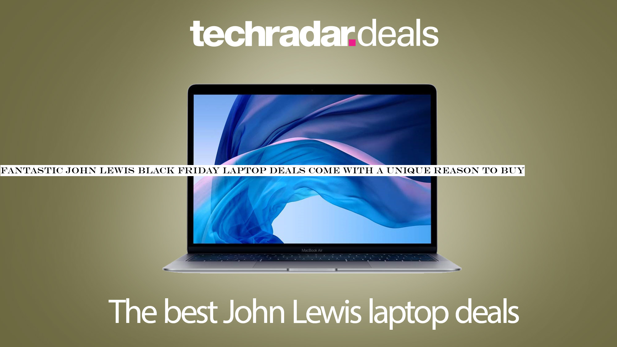 Fantastic John Lewis Black Friday laptop deals come with a unique reason to buy