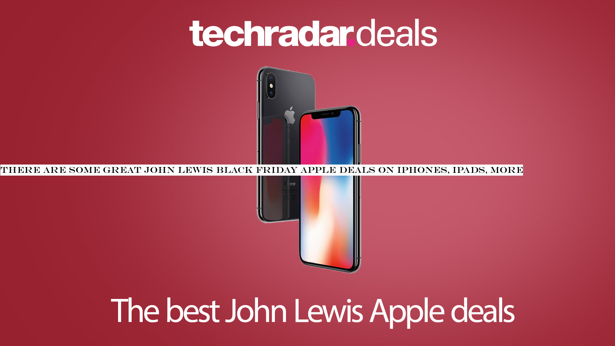 There are some great John Lewis Black Friday Apple deals on iPhones, iPads, more