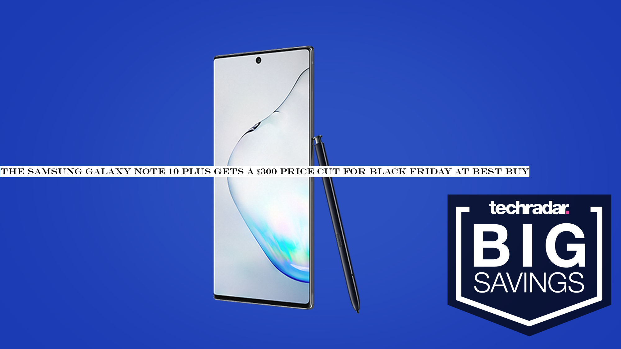 The Samsung Galaxy Note 10 Plus gets a $300 price cut for Black Friday at Best Buy