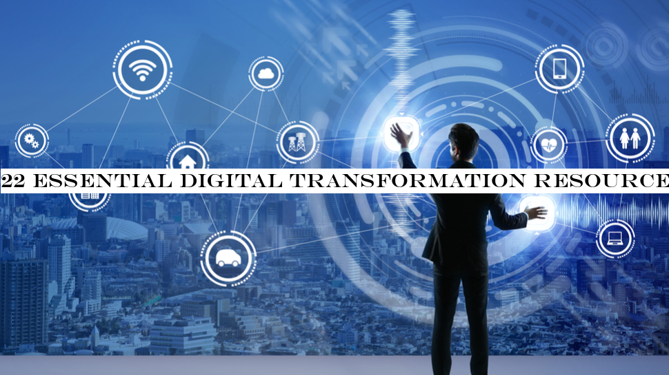 22 essential digital transformation resources: Books, websites, videos and podcasts