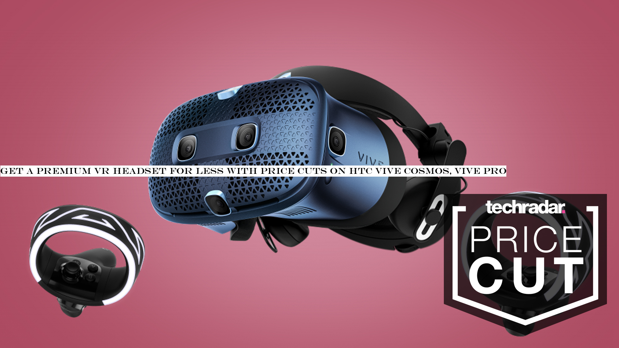 Get a premium VR headset for less with price cuts on HTC Vive Cosmos, Vive Pro