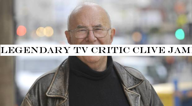 Legendary TV critic Clive James has died at the age of 80