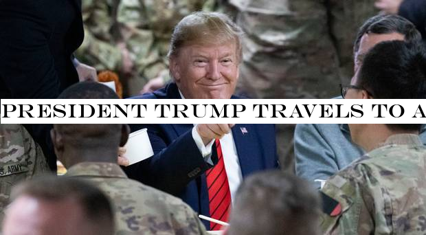 President Trump travels to Afghanistan for surprise Thanksgiving visit