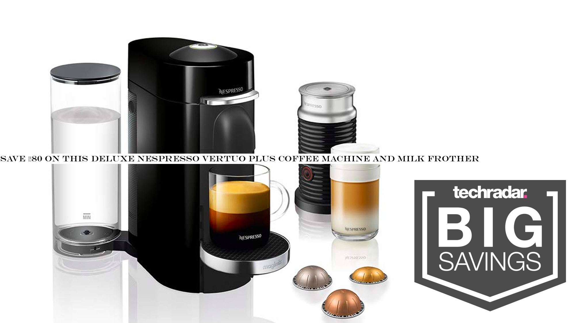 Save £80 on this deluxe Nespresso Vertuo Plus coffee machine and milk frother