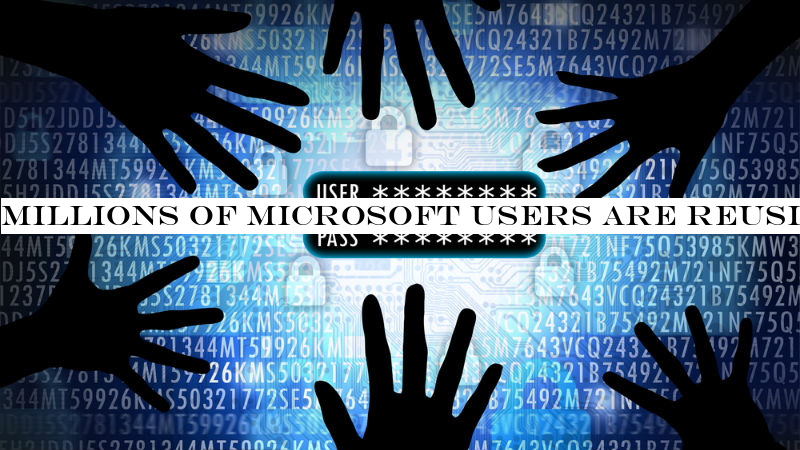 Millions of Microsoft users are reusing passwords