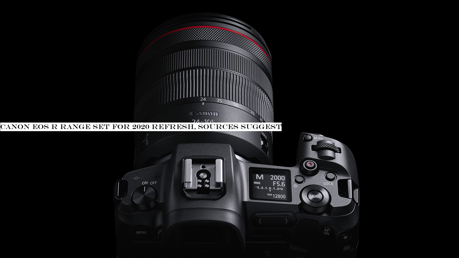 Canon EOS R range set for 2020 refresh, sources suggest