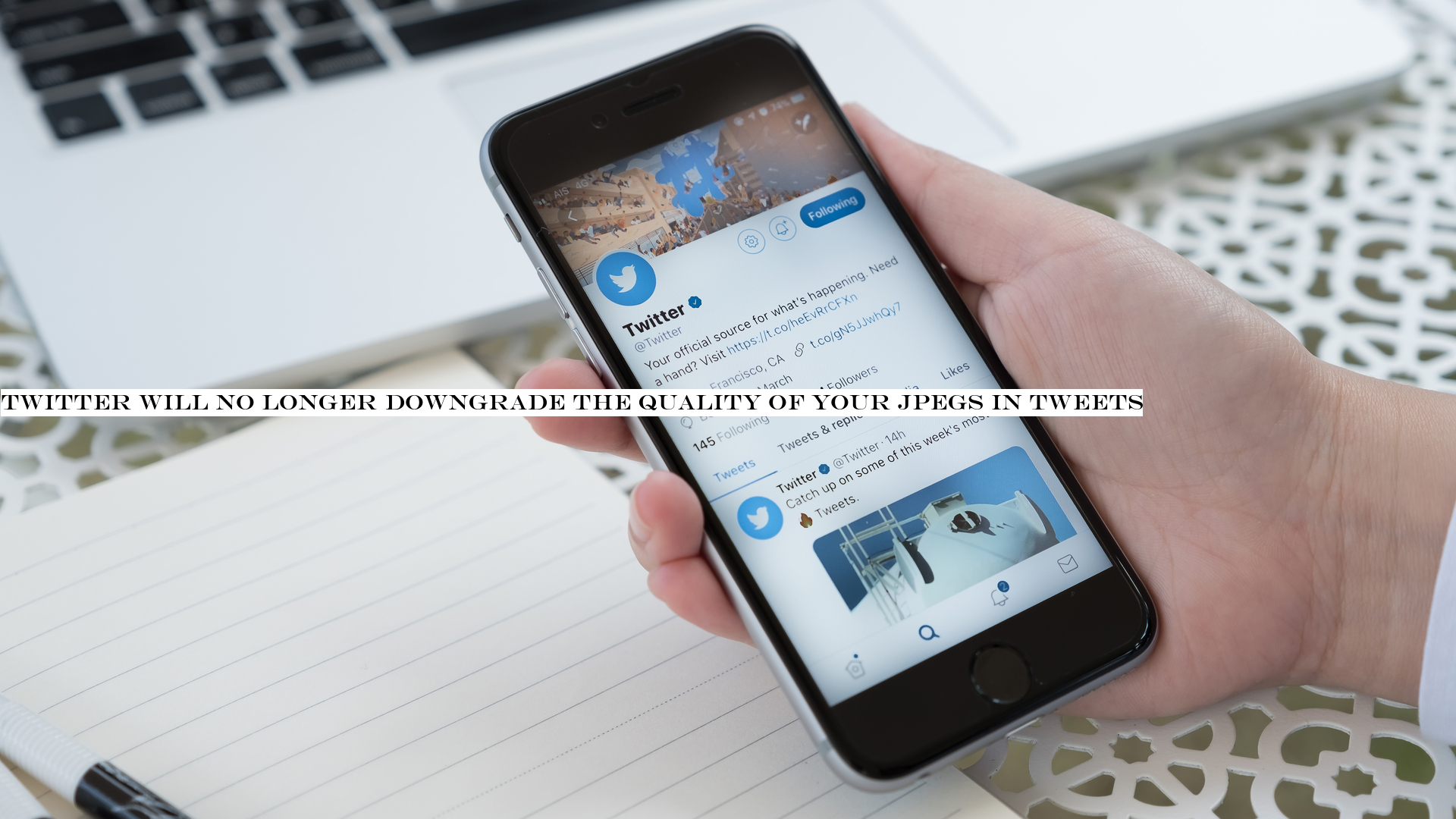 Twitter will no longer downgrade the quality of your JPEGs in tweets