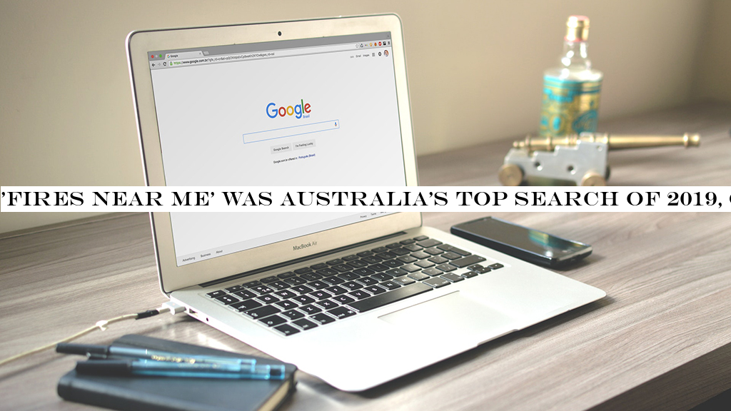 'Fires near me' was Australia's top search of 2019, Google reveals