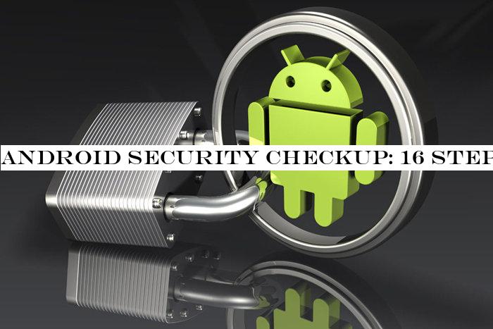 Android security checkup: 16 steps to a safer phone