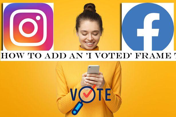 How to add an 'I Voted' frame to your Facebook and Instagram photos