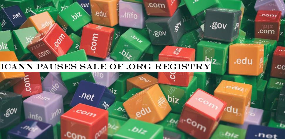 ICANN pauses sale of .org registry