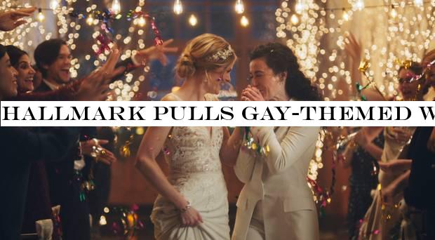 Hallmark pulls gay-themed wedding adverts