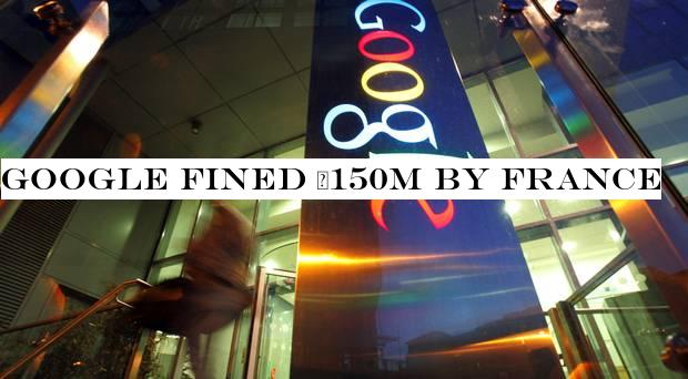 Google fined €150m by France