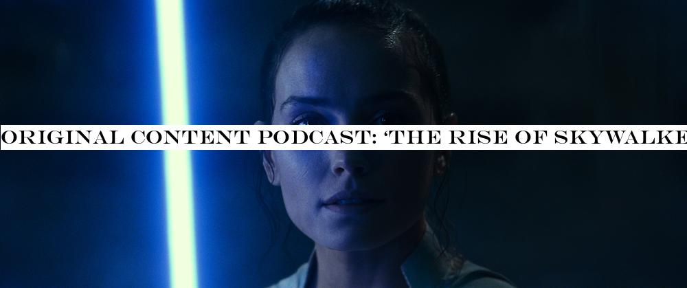 Original Content podcast: ‘The Rise of Skywalker& makes some questionable choices