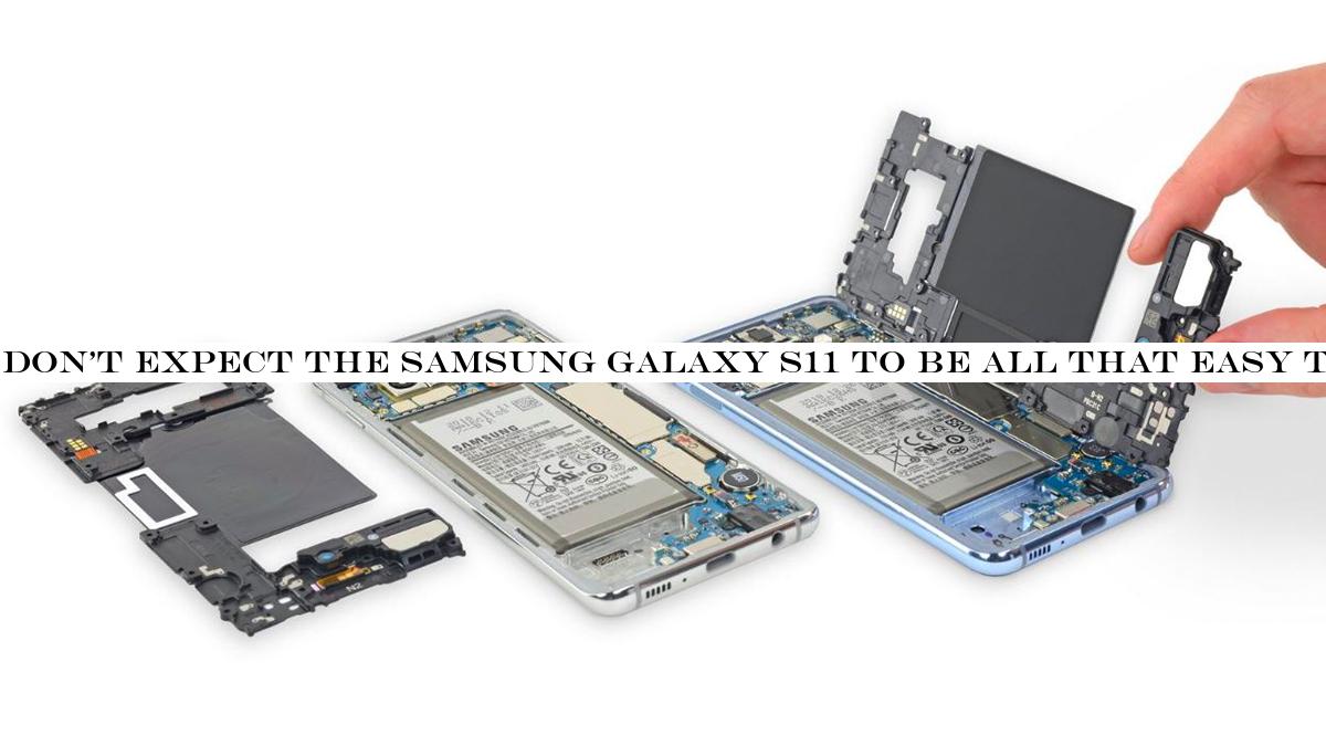 Don't expect the Samsung Galaxy S11 to be all that easy to repair