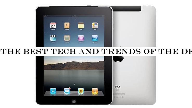 The best tech and trends of the decade