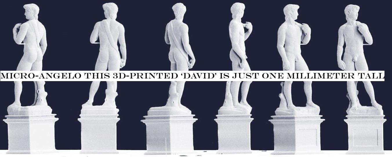 Micro-angelo? This 3D-printed ‘David& is just one millimeter tall