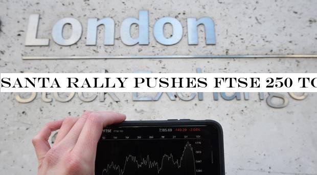 Santa rally pushes FTSE 250 to all-time high