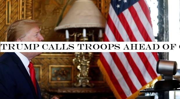 Trump calls troops ahead of Christmas break