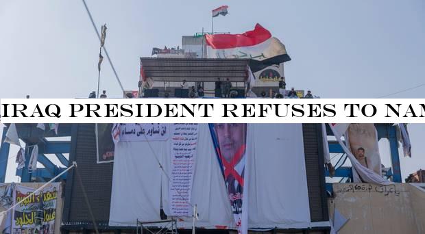 Iraq president refuses to name nominee rejected by protesters as PM