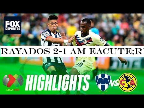 Rayados 2-1 Am eacute;rica | HIGHLIGHTS | Final de Ida | Liga MX