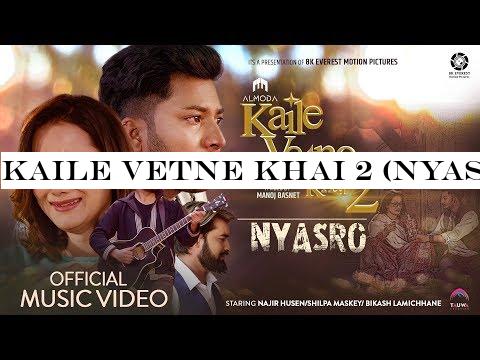 Kaile Vetne Khai 2 (NYASRO) - Almoda | Najir Husen | Shilpa Maskey | Bikash Lamichhane | Music Video