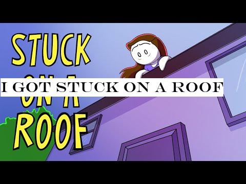 I Got Stuck On A Roof