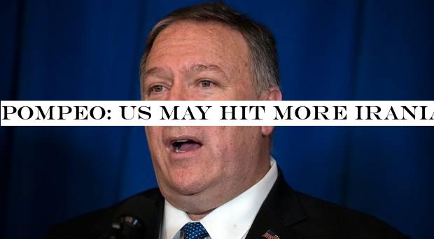 Pompeo: US may hit more Iranian Ieaders if Iran retaliates