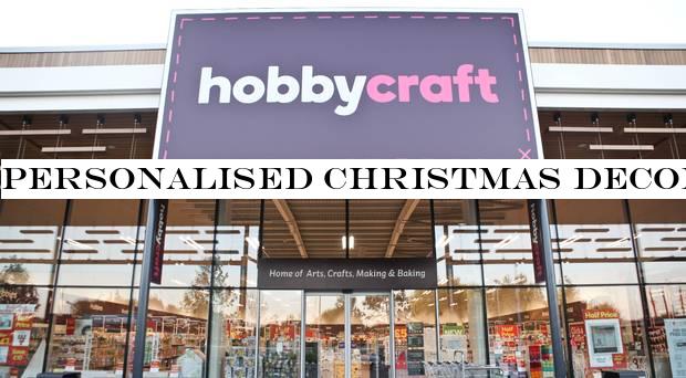 Personalised Christmas decorations drive Hobbycraft sales higher