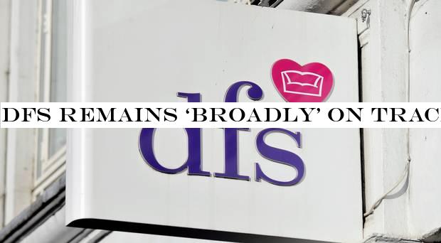 DFS remains ‘broadly& on track in spite of sales drop