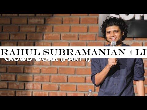 RAHUL SUBRAMANIAN | LIVE IN BANGALORE | CROWD WORK (PART 1)