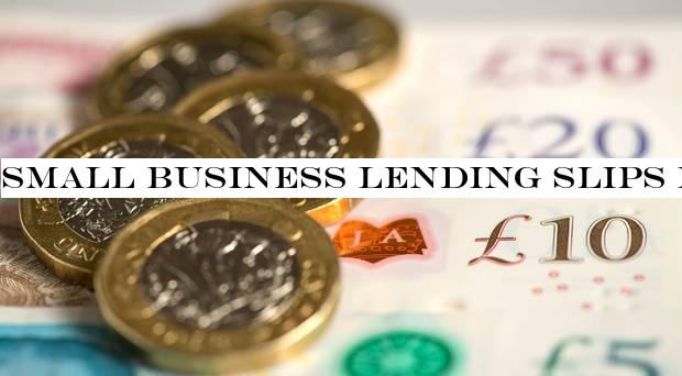 Small business lending slips in Englandmost deprived areas