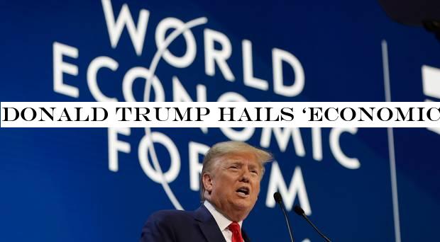 Donald Trump hails ‘economic boom& as he addresses Davos gathering