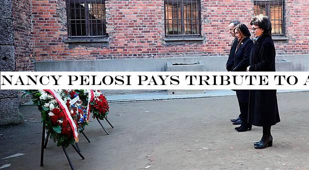 Nancy Pelosi pays tribute to Auschwitz victims ahead of liberation anniversary