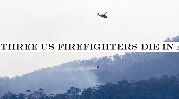 Three US firefighters die in Australia as water tanker plane crashes