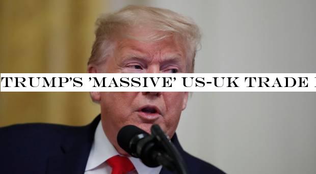 Trump's 'massive' US-UK trade deal faces big hurdles