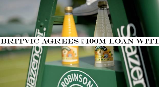 Britvic agrees £400m loan with discount for hitting ‘sustainability targets&