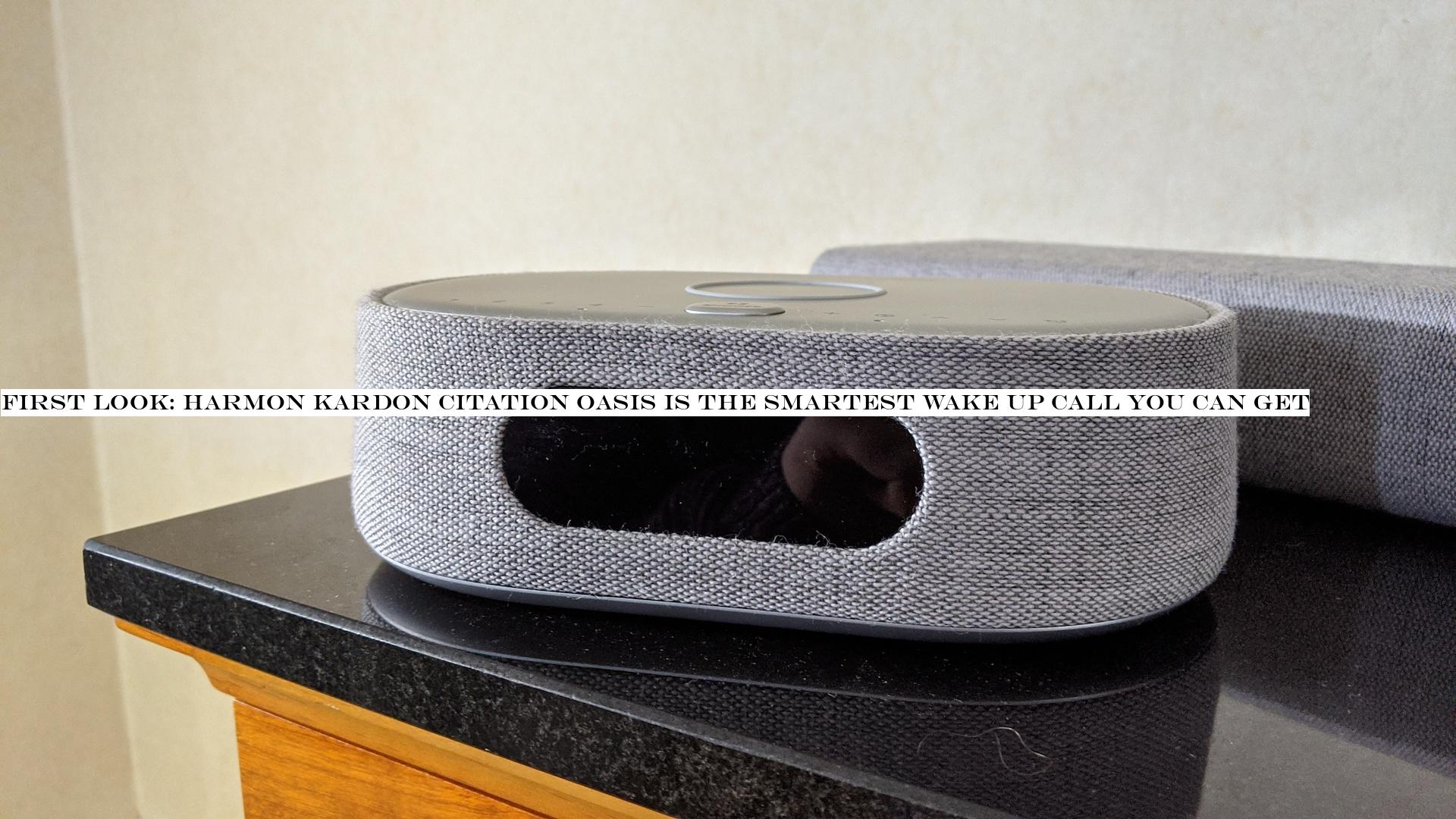 First Look: Harmon Kardon Citation Oasis is the smartest wake up call you can get